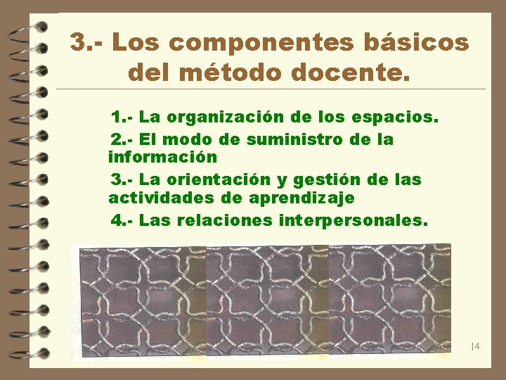 3. - Los componentes básicos del método docente. 1. - La organización de los