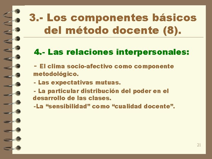 3. - Los componentes básicos del método docente (8). 4. - Las relaciones interpersonales: