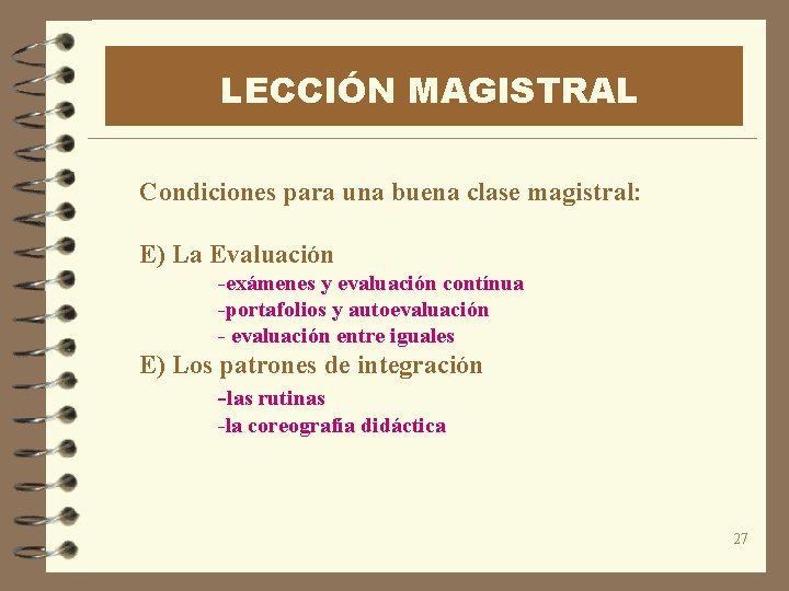 LECCIÓN MAGISTRAL Condiciones para una buena clase magistral: E) La Evaluación -exámenes y evaluación