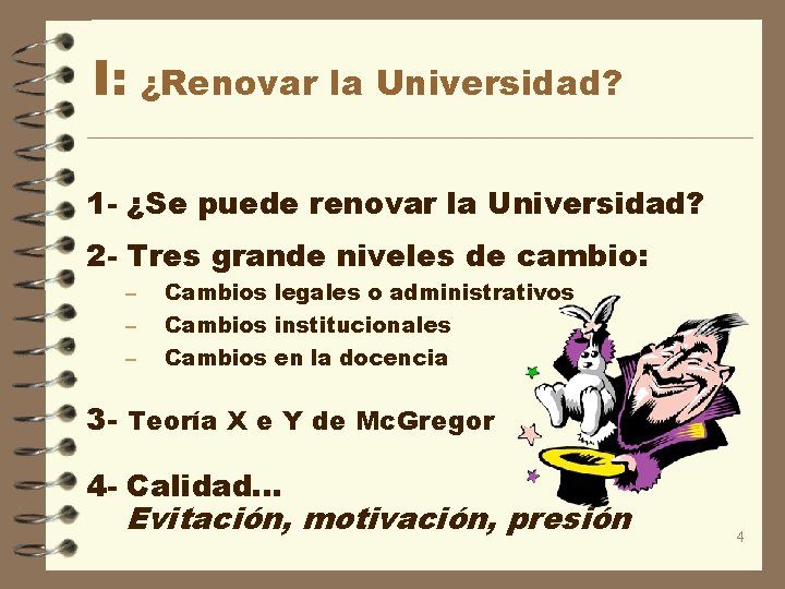 I: ¿Renovar la Universidad? 1 - ¿Se puede renovar la Universidad? 2 - Tres