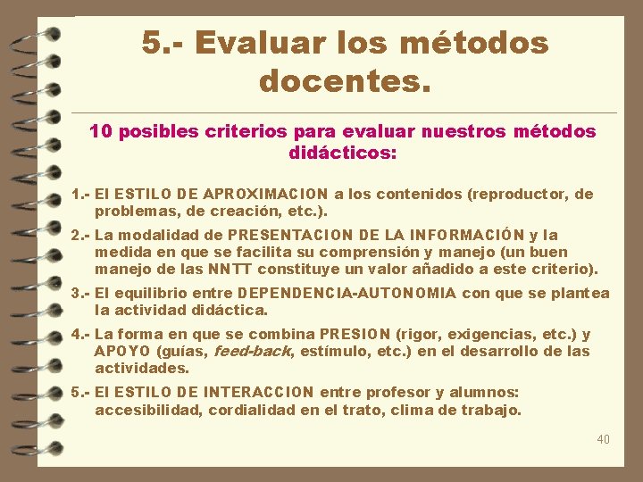 5. - Evaluar los métodos docentes. 10 posibles criterios para evaluar nuestros métodos didácticos: