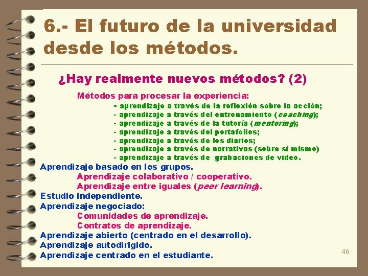 6. - El futuro de la universidad desde los métodos. ¿Hay realmente nuevos métodos?