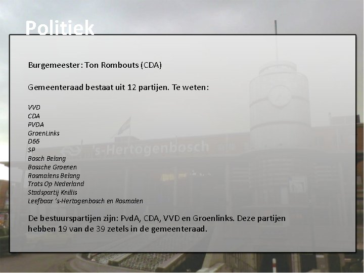 Politiek Burgemeester: Ton Rombouts (CDA) Gemeenteraad bestaat uit 12 partijen. Te weten: VVD CDA