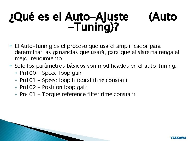 ¿Qué es el Auto-Ajuste -Tuning)? (Auto El Auto-tuning es el proceso que usa el