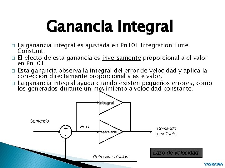 Ganancia Integral � � La ganancia integral es ajustada en Pn 101 Integration Time