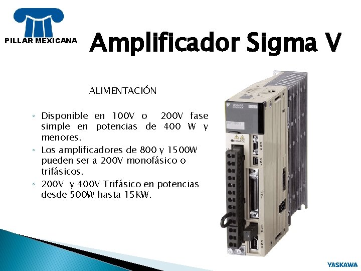 PILLAR MEXICANA Amplificador Sigma V ALIMENTACIÓN ◦ Disponible en 100 V o 200 V