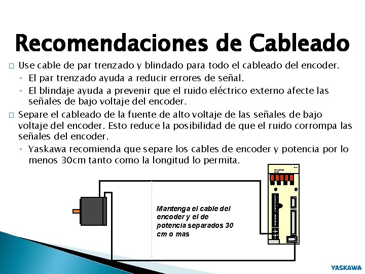 Recomendaciones de Cableado � � Use cable de par trenzado y blindado para todo