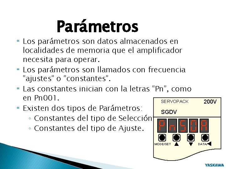 Parámetros Los parámetros son datos almacenados en localidades de memoria que el amplificador necesita