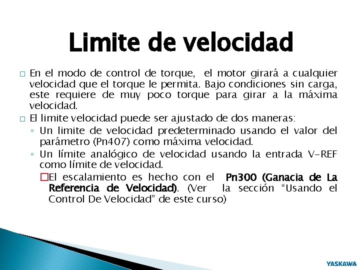 Limite de velocidad � � En el modo de control de torque, el motor