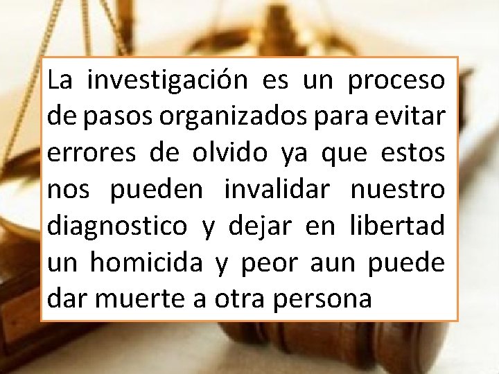 La investigación es un proceso de pasos organizados para evitar errores de olvido ya