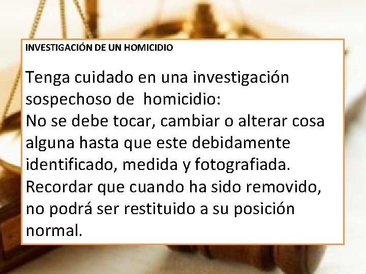 INVESTIGACIÓN DE UN HOMICIDIO Tenga cuidado en una investigación sospechoso de homicidio: No se
