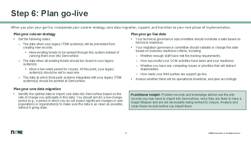 Step 6: Plan go-live When you plan your go-live, incorporate your cutover strategy, core Step 6: Plan go-live When you plan your go-live, incorporate your cutover strategy, core