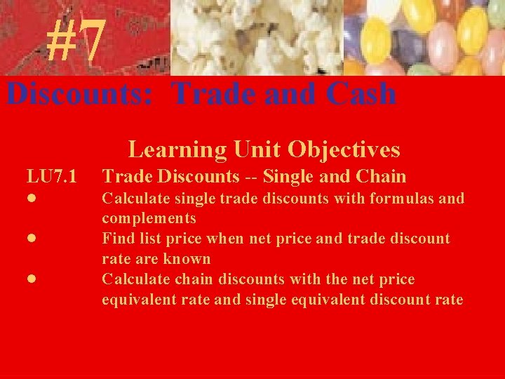 7 -1 #7 Discounts: Trade and Cash Learning Unit Objectives LU 7. 1 Trade