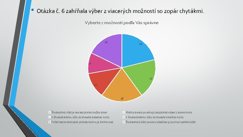  • Otázka č. 6 zahŕňala výber z viacerých možností so zopár chytákmi. Vyberte