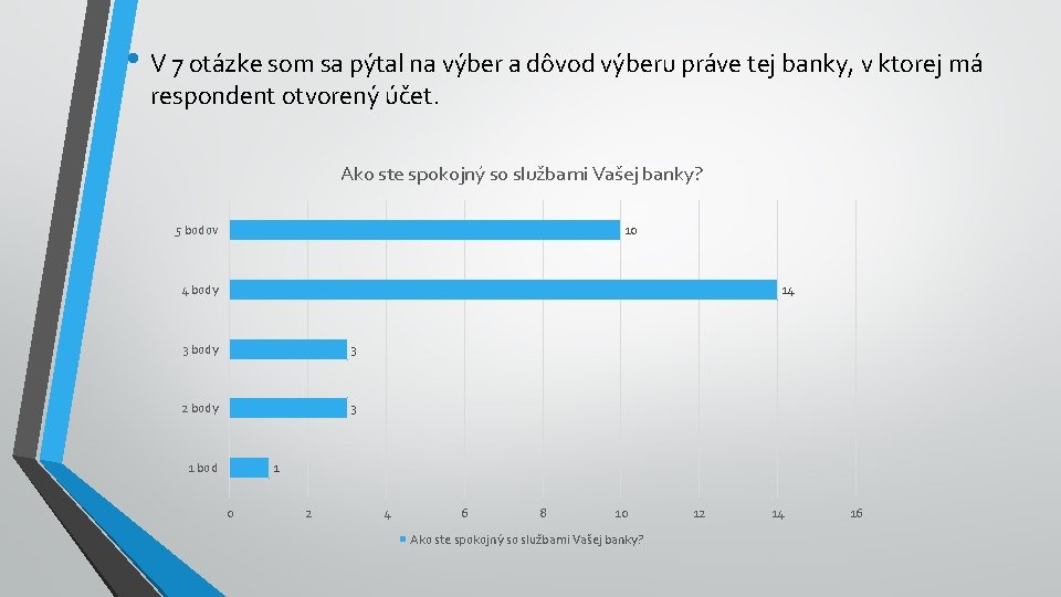  • V 7 otázke som sa pýtal na výber a dôvod výberu práve