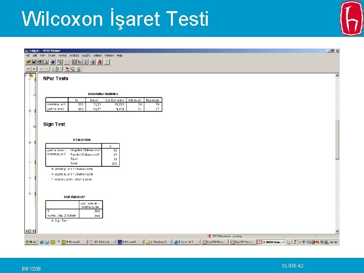 Wilcoxon İşaret Testi BBY 208 SLIDE 42 Wilcoxon İşaret Testi BBY 208 SLIDE 42