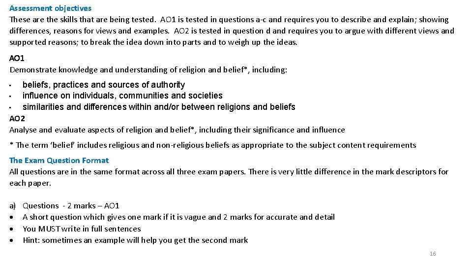 Assessment objectives These are the skills that are being tested. AO 1 is tested