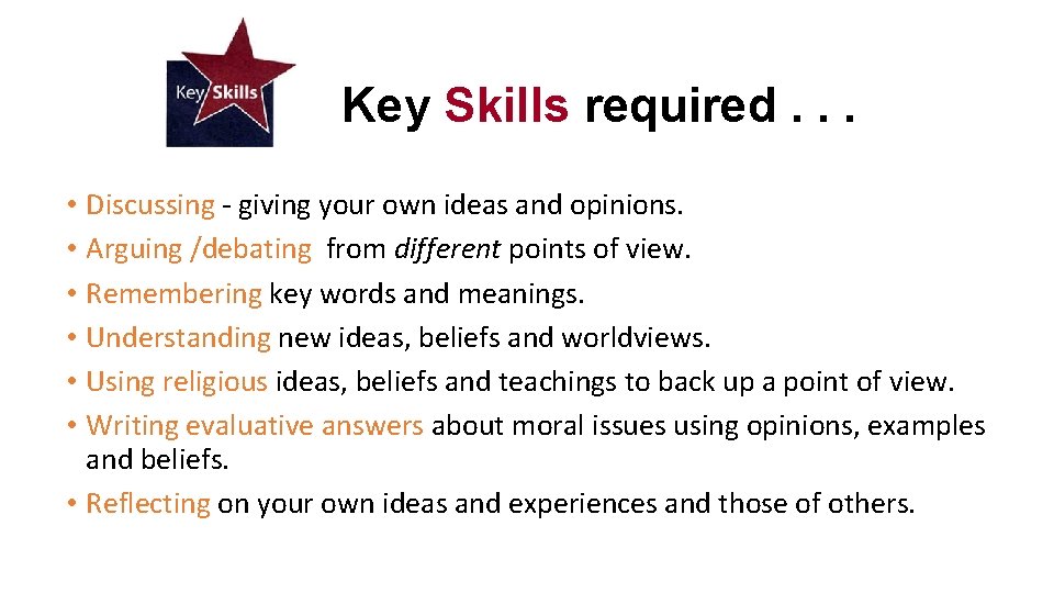 Key Skills required. . . • Discussing - giving your own ideas and opinions.