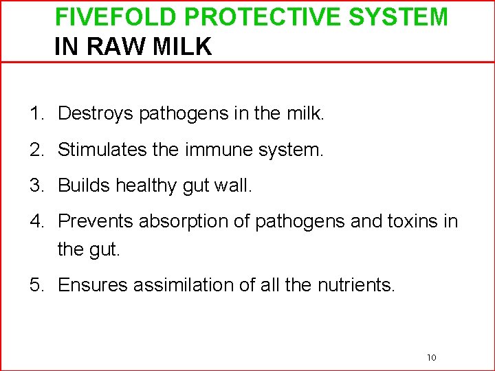 FIVEFOLD PROTECTIVE SYSTEM IN RAW MILK 1. Destroys pathogens in the milk. 2. Stimulates