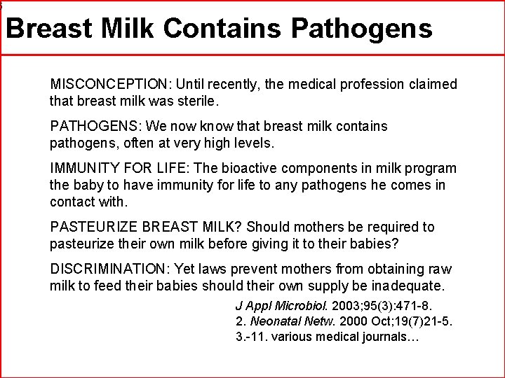 5 Breast Milk Contains Pathogens MISCONCEPTION: Until recently, the medical profession claimed that breast