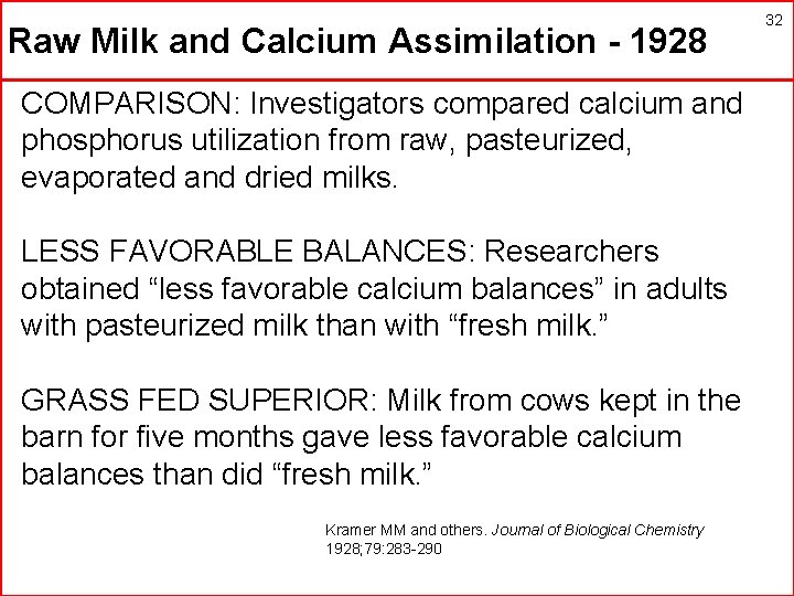 Raw Milk and Calcium Assimilation - 1928 COMPARISON: Investigators compared calcium and phosphorus utilization