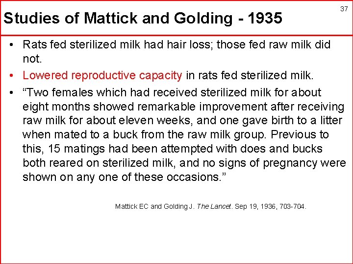 Studies of Mattick and Golding - 1935 37 • Rats fed sterilized milk had