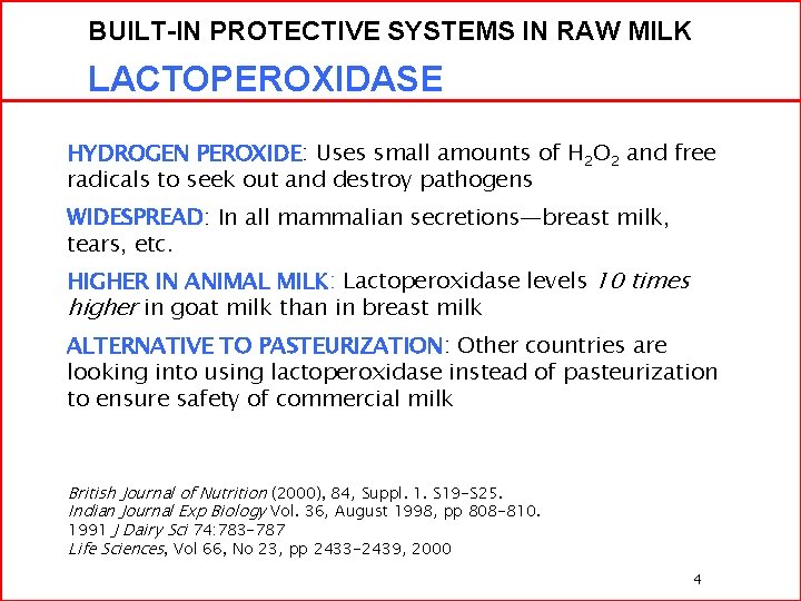 BUILT-IN PROTECTIVE SYSTEMS IN RAW MILK LACTOPEROXIDASE HYDROGEN PEROXIDE: Uses small amounts of H
