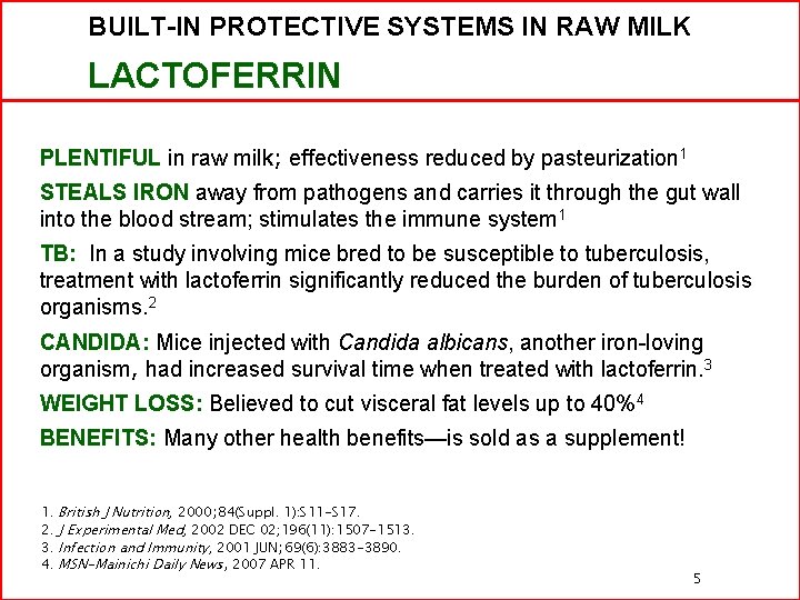 BUILT-IN PROTECTIVE SYSTEMS IN RAW MILK LACTOFERRIN PLENTIFUL in raw milk; effectiveness reduced by