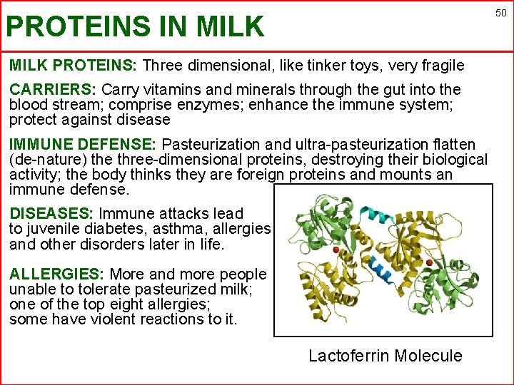 50 PROTEINS IN MILK PROTEINS: Three dimensional, like tinker toys, very fragile CARRIERS: Carry