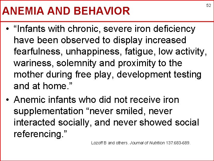 ANEMIA AND BEHAVIOR 52 • “Infants with chronic, severe iron deficiency have been observed