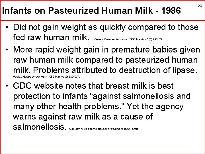 Infants on Pasteurized Human Milk - 1986 53 • Did not gain weight as