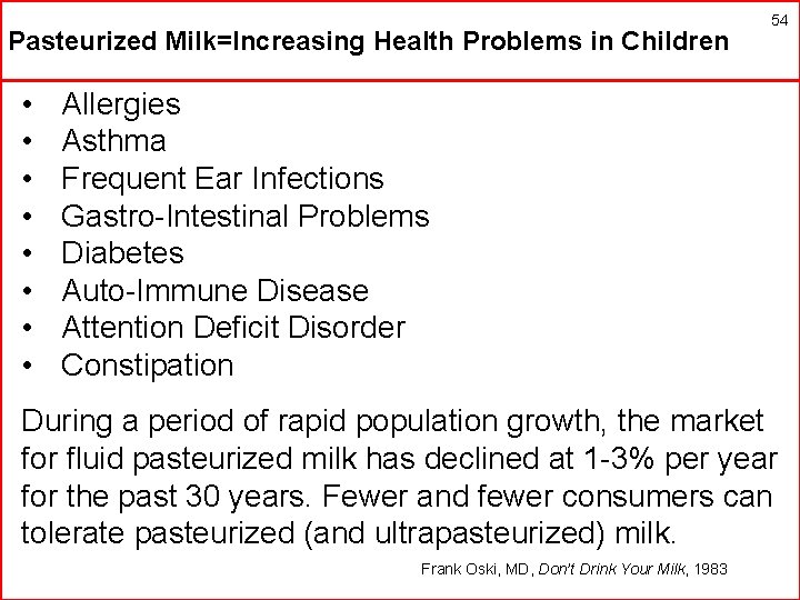 Pasteurized Milk=Increasing Health Problems in Children • • 54 Allergies Asthma Frequent Ear Infections