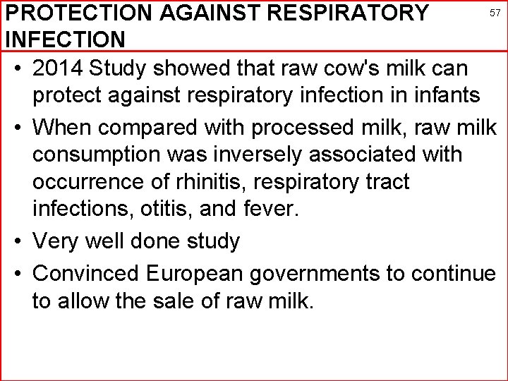 57 PROTECTION AGAINST RESPIRATORY INFECTION • 2014 Study showed that raw cow's milk can