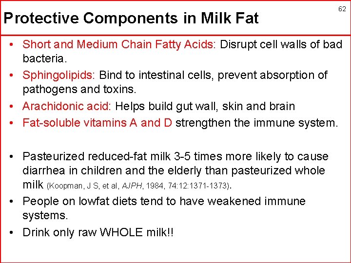 Protective Components in Milk Fat 62 • Short and Medium Chain Fatty Acids: Disrupt