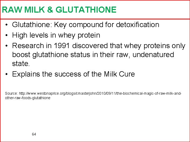 RAW MILK & GLUTATHIONE • Glutathione: Key compound for detoxification • High levels in