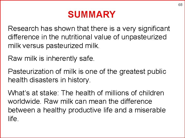 68 SUMMARY Research has shown that there is a very significant difference in the