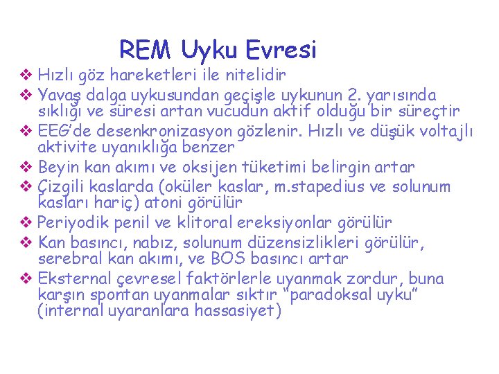 REM Uyku Evresi v Hızlı göz hareketleri ile nitelidir v Yavaş dalga uykusundan geçişle