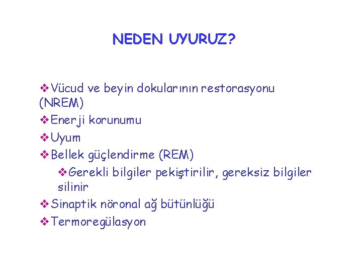 NEDEN UYURUZ? v. Vücud ve beyin dokularının restorasyonu (NREM) v. Enerji korunumu v. Uyum