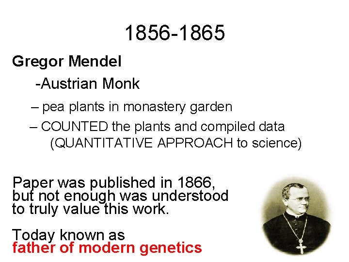 1856 -1865 Gregor Mendel -Austrian Monk – pea plants in monastery garden – COUNTED