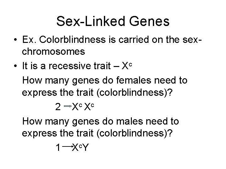 Sex-Linked Genes • Ex. Colorblindness is carried on the sexchromosomes • It is a