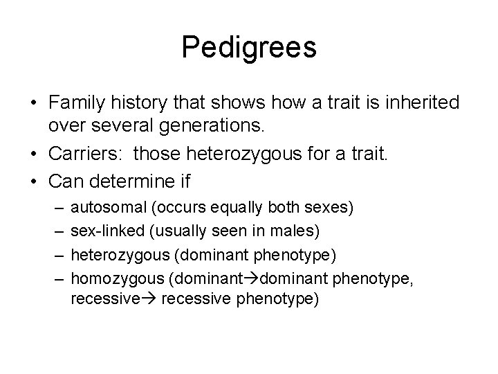 Pedigrees • Family history that shows how a trait is inherited over several generations.