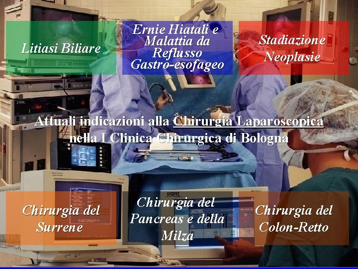 Litiasi Biliare Ernie Hiatali e Malattia da Reflusso Gastro-esofageo Stadiazione Neoplasie Attuali indicazioni alla
