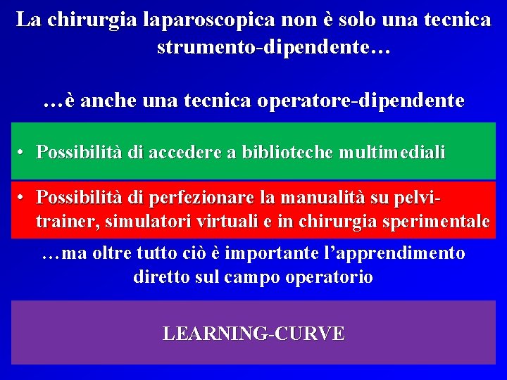 La chirurgia laparoscopica non è solo una tecnica strumento-dipendente… …è anche una tecnica operatore-dipendente