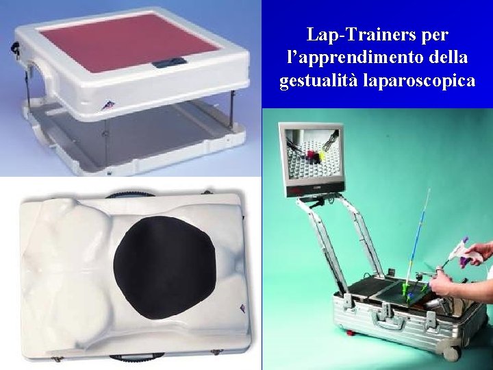 Lap-Trainers per l’apprendimento della gestualità laparoscopica 