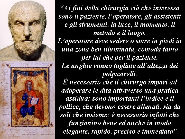 “Ai fini della chirurgia ciò che interessa sono il paziente, l’operatore, gli assistenti e