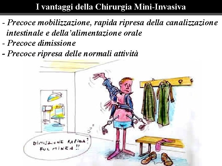 I vantaggi della Chirurgia Mini-Invasiva - Precoce mobilizzazione, rapida ripresa della canalizzazione intestinale e