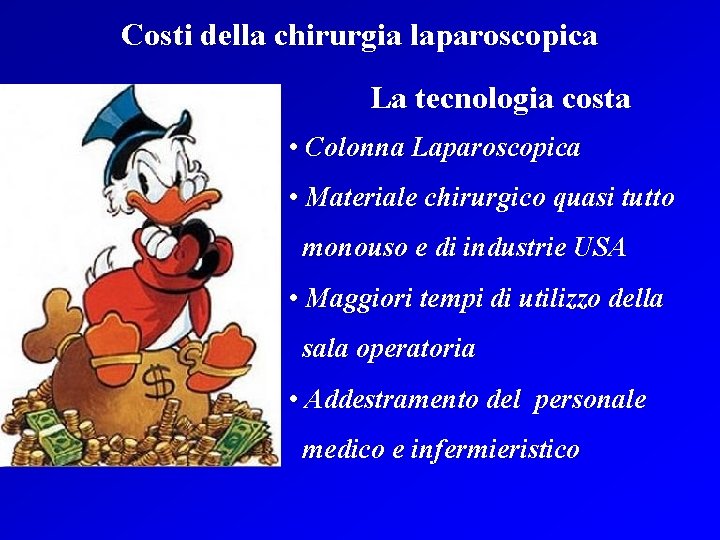 Costi della chirurgia laparoscopica La tecnologia costa • Colonna Laparoscopica • Materiale chirurgico quasi