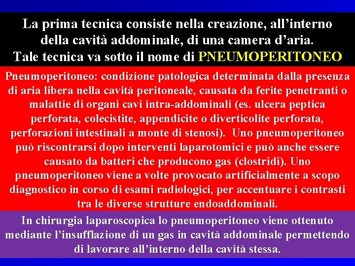 La prima tecnica consiste nella creazione, all’interno della cavità addominale, di una camera d’aria.