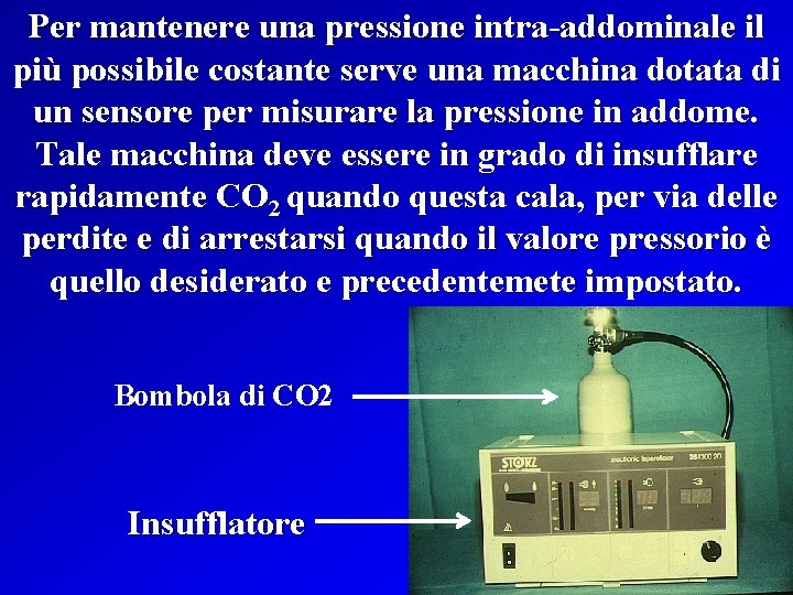 Per mantenere una pressione intra-addominale il più possibile costante serve una macchina dotata di