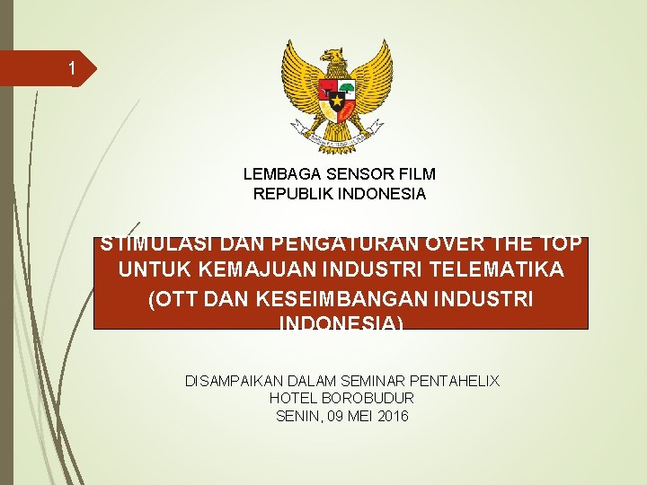 1 LEMBAGA SENSOR FILM REPUBLIK INDONESIA STIMULASI DAN PENGATURAN OVER THE TOP UNTUK KEMAJUAN